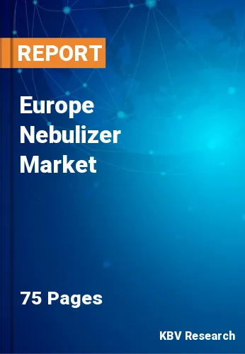 Europe Nebulizer Market Size & Share, Forecast, 2022-2028
