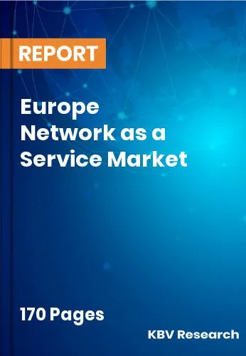 Europe Network as a Service Market Size | 2031