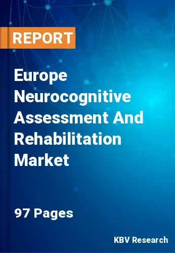 Europe Neurocognitive Assessment And Rehabilitation Market Size & 2030