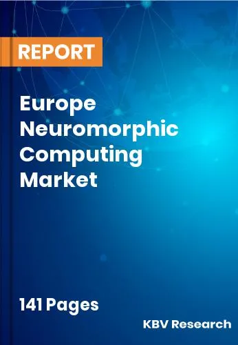 Europe Neuromorphic Computing Market Size | Forecast 2032
