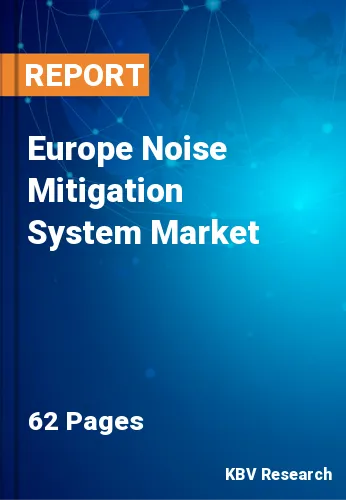 Europe Noise Mitigation System Market Size & Forecast by 2028