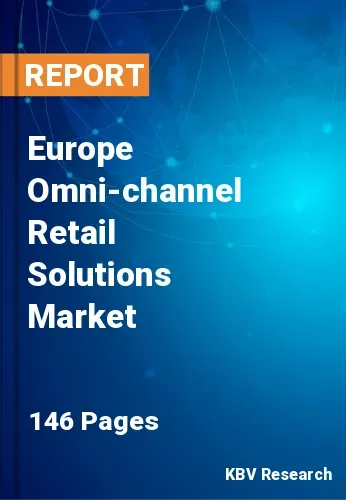 Europe Omni-channel Retail Solutions Market Size to 2028