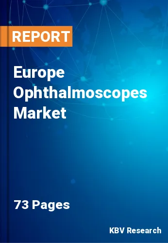 Europe Ophthalmoscopes Market Size & Forecast by 2022-2028