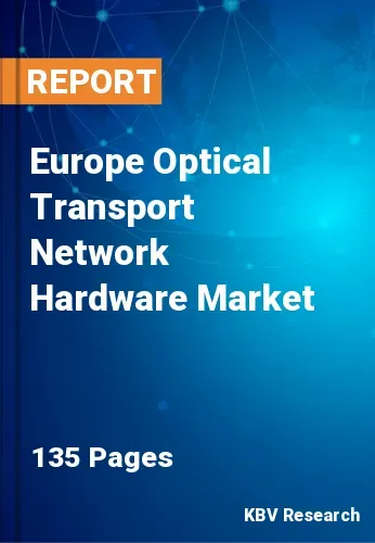 Europe Optical Transport Network Hardware Market Size 2031