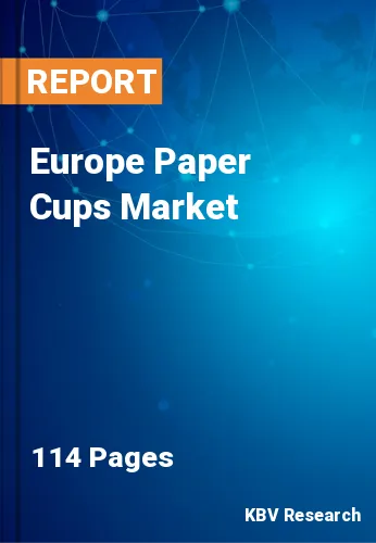 Europe Paper Cups Market Size, Share & Forecast to 2023-2030