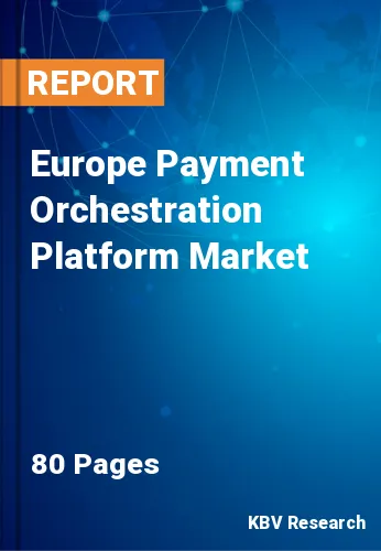 Europe Payment Orchestration Platform Market