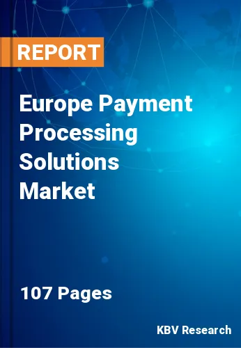 Europe Payment Processing Solutions Market Size, Analysis, Growth