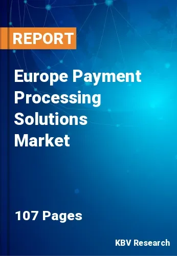 Europe Payment Processing Solutions Market Size, Analysis, Growth