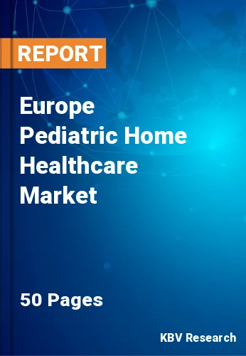 Europe Pediatric Home Healthcare Market Size Report to 2027