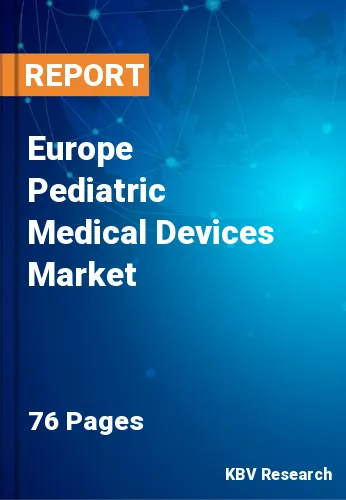Europe Pediatric Medical Devices Market Size to 2022-2028