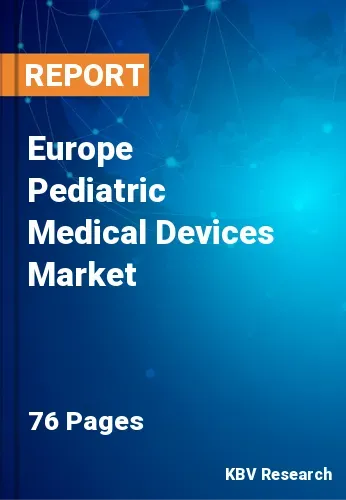 Europe Pediatric Medical Devices Market Size to 2022-2028