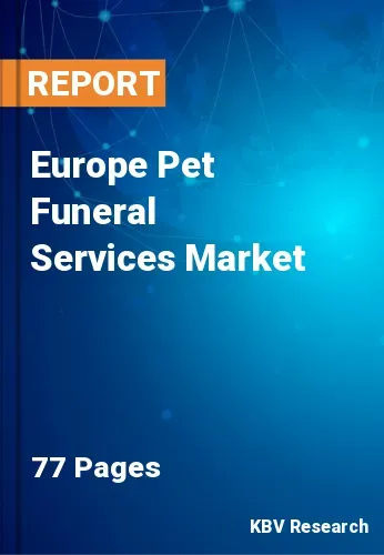 Europe Pet Funeral Services Market Size, Share Report 2031