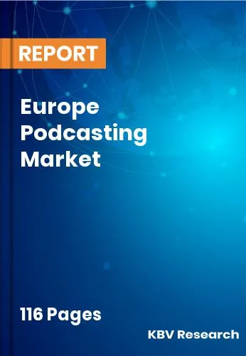 Europe Podcasting Market Size, Forecast Trend Report [2031]