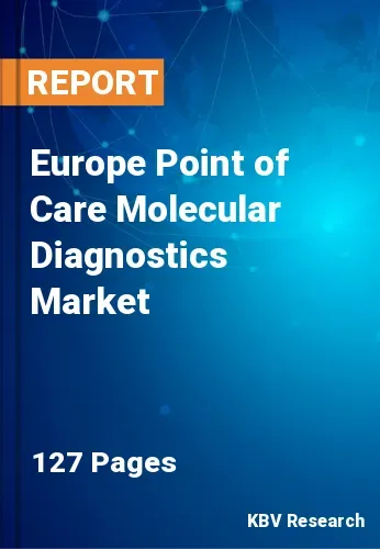 Europe Point of Care Molecular Diagnostics Market Size, 2030