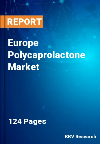 Europe Polycaprolactone Market Size & Share to 2030