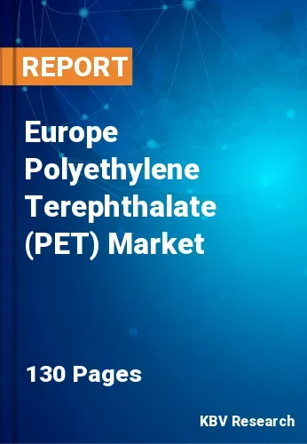 Europe Polyethylene Terephthalate (PET) Market
