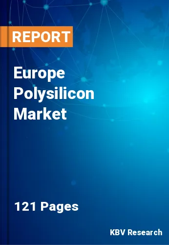 Europe Polysilicon Market Size, Share & Forecast, 2030