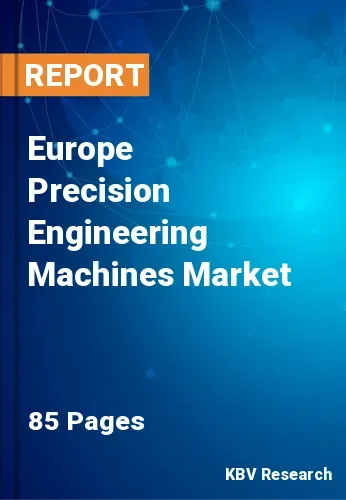 Europe Precision Engineering Machines Market Size, 2027