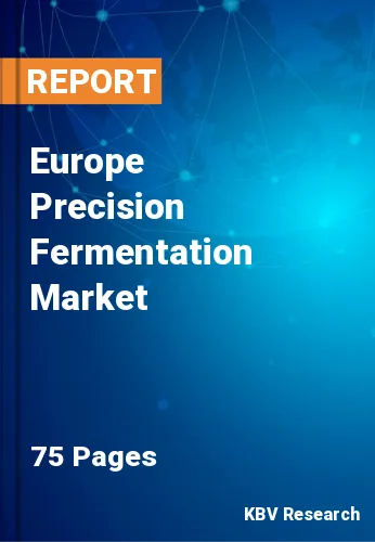Europe Precision Fermentation Market Size & Forecast, 2028