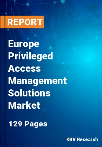 Europe Privileged Access Management Solutions Market Size, 2030