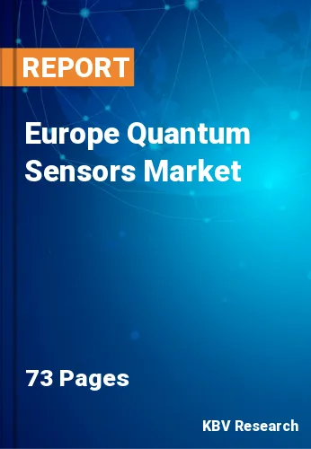 Europe Quantum Sensors Market Size & Share, Forecast, 2028