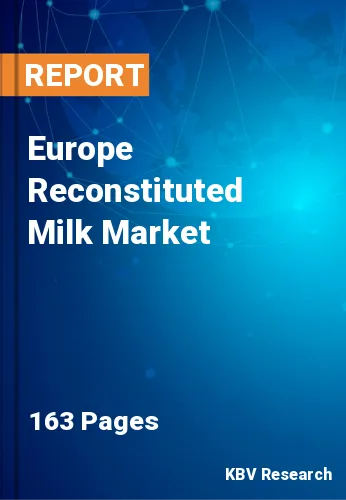 Europe Reconstituted Milk Market Size & Growth Forecast, 2030