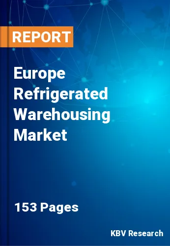 Europe Refrigerated Warehousing Market Size & Forecast, 2030