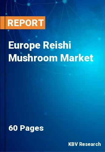 Europe Reishi Mushroom Market Size, Share & Forecast by 2028