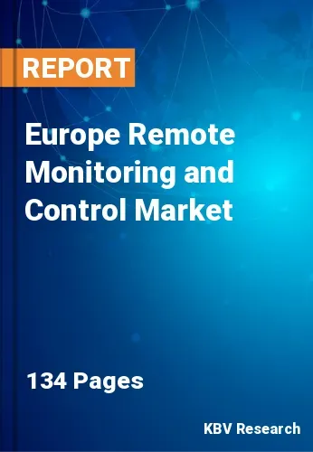 Europe Remote Monitoring and Control Market Size to 2022-2028