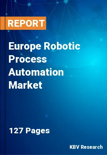 Europe Robotic Process Automation Market Size & Forecast 2025