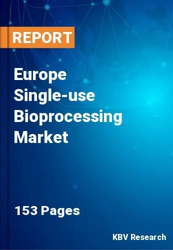 Europe Single-use Bioprocessing Market Size, Forecast by 2028