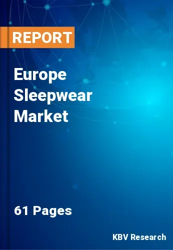 Europe Sleepwear Market Size, Industry Trends Report by 2026