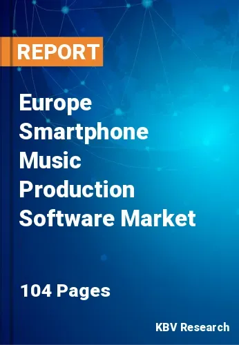 Europe Smartphone Music Production Software Market Size | 2030