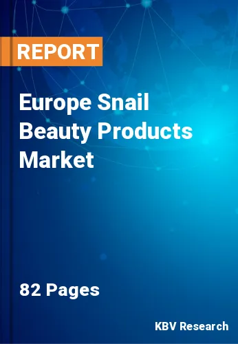 Europe Snail Beauty Products Market Size & Forecast by 2028