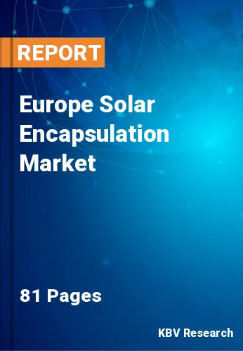 Europe Solar Encapsulation Market Size & Prediction to 2028