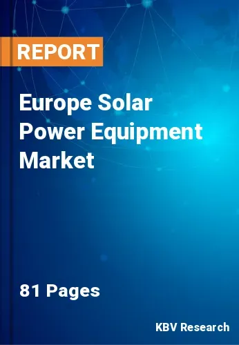 Europe Solar Power Equipment Market Size, Forecast by 2027