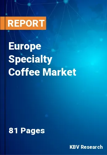 Europe Specialty Coffee Market Size & Forecast by 2023-2029