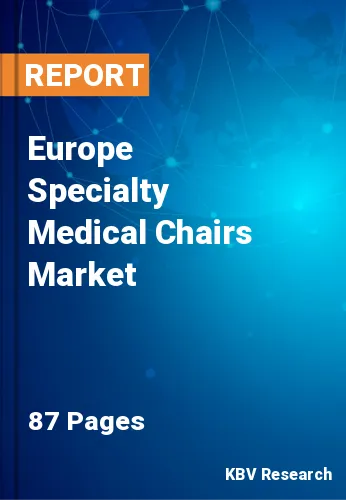 Europe Specialty Medical Chairs Market Size & Growth, 2028