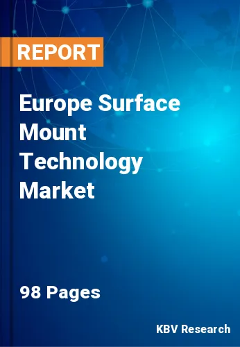 Europe Surface Mount Technology Market Size & Forecast, 2028