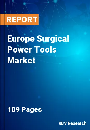 Europe Surgical Power Tools Market Size & Forecast by 2028