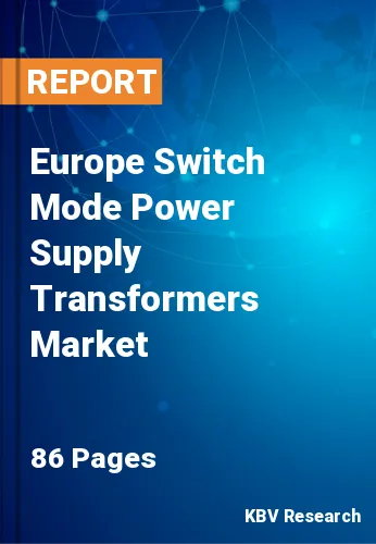 Europe Switch Mode Power Supply Transformers Market