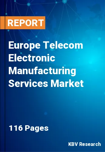 Europe Telecom Electronic Manufacturing Services Market Size, 2030