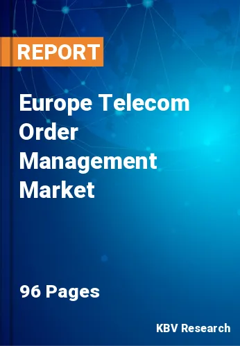 Europe Telecom Order Management Market Size, Analysis, Growth