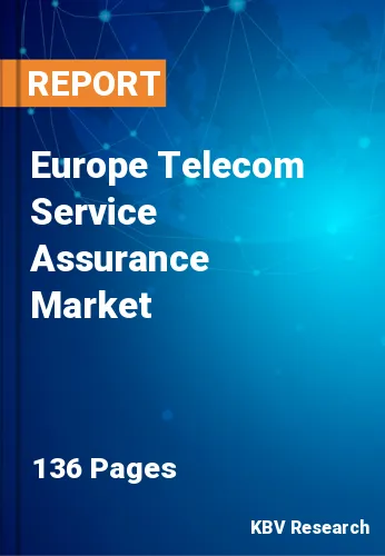 Europe Telecom Service Assurance Market Size & Demand, 2028