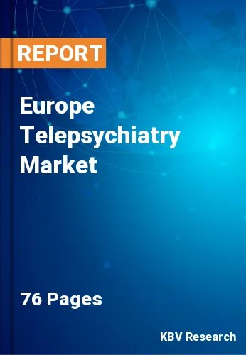 Europe Telepsychiatry Market Size, Share & Forecast 2020-2026