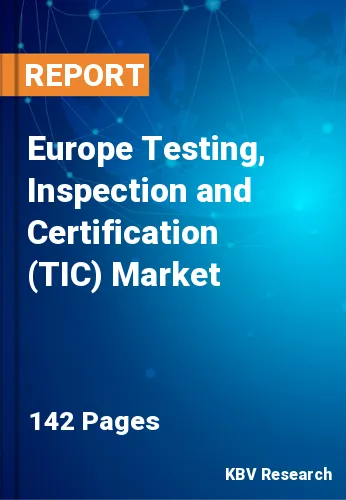 Europe Testing, Inspection and Certification (TIC) Market Size, 2030