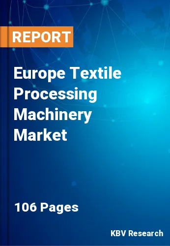 Europe Textile Processing Machinery Market Size & Growth 2030