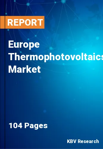 Europe Thermophotovoltaics Market Size & Share Report, 2030