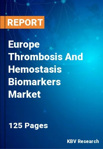 Europe Thrombosis And Hemostasis Biomarkers Market Size, 2030