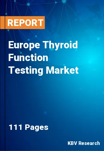 Europe Thyroid Function Testing Market Size, Growth - 2031